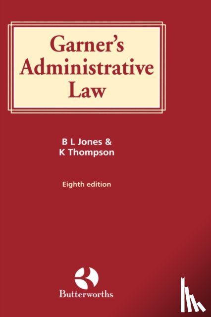 Jones, Brian (Professor of Environmental Liability, Thompson, Katharine (Lecturer in Law - Garner's Administrative Law