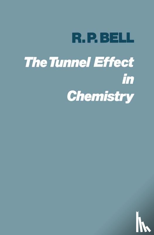 Bell, Ronald Percy - The Tunnel Effect in Chemistry