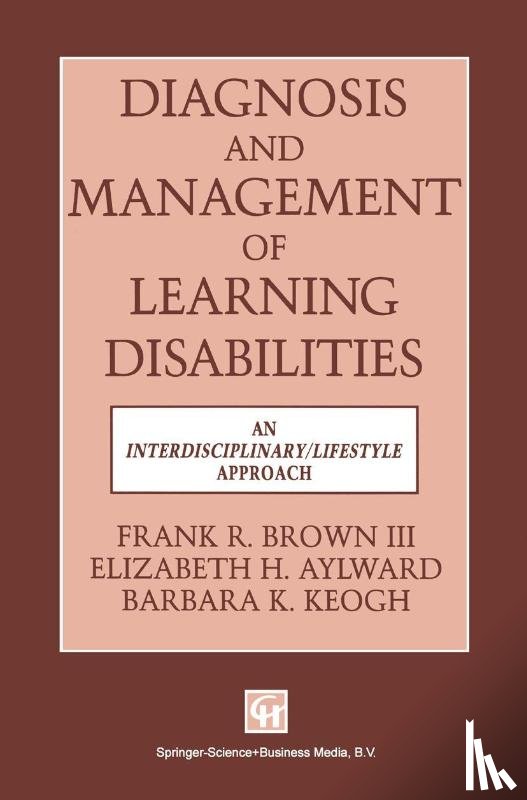 FRANK R. BROWN III, ELIZABETH H. AYLWARD BARBARA K. KEOGH - Diagnosis and Management of Learning Disabilities