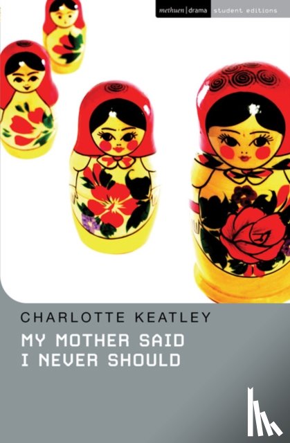 Keatley, Charlotte (Playwright - My Mother Said I Never Should