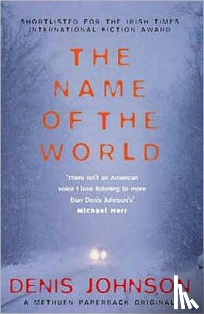 Johnson, Denis - The Name of the World