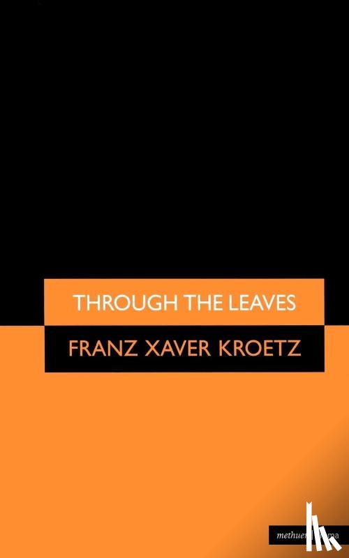 Kroetz, Franz Xaver - Through The Leaves
