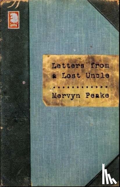Peake, Mervyn - Letters from a Lost Uncle