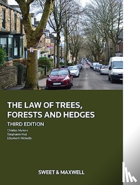 Mynors, Dr Charles, Hall, Stephanie, Nicholls, Elizabeth - The Law of Trees, Forests and Hedges