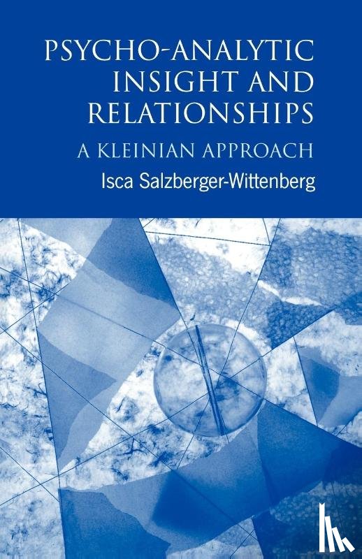 Salzberger-Wittenberg, Isca - Psycho-Analytic Insight and Relationships