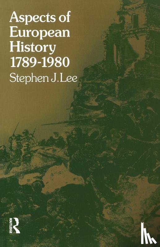 Lee, Stephen J. - Aspects of European History 1789-1980