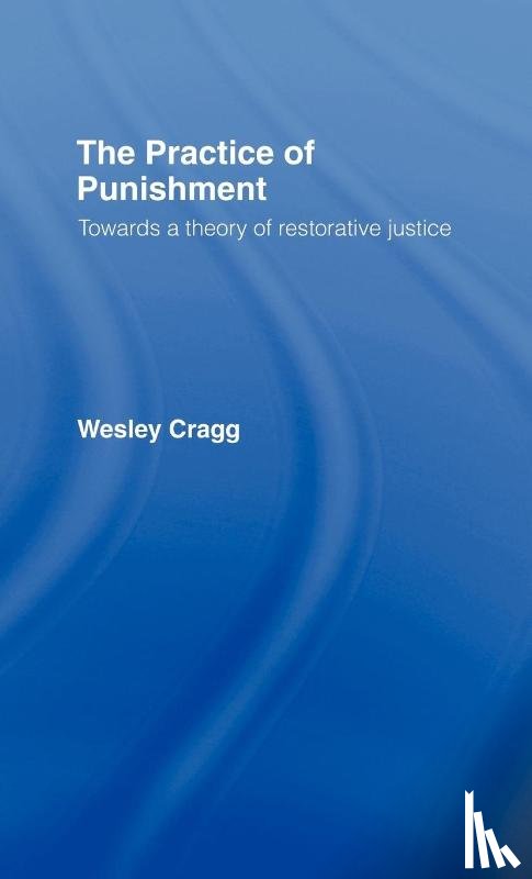 Cragg, Wesley - The Practice of Punishment