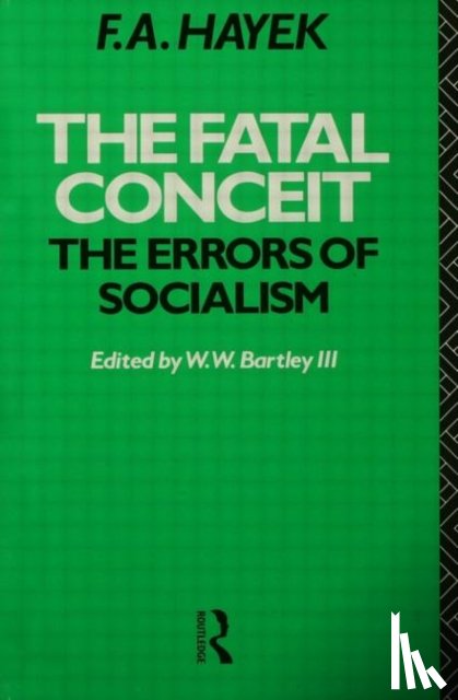 Hayek, F.A. - The Fatal Conceit