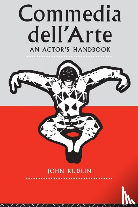 Rudlin, John (University of Exeter - Commedia Dell'Arte: An Actor's Handbook