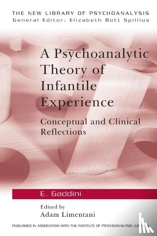 Gaddini, Eugenio, Limentani, Adam - A Psychoanalytic Theory of Infantile Experience