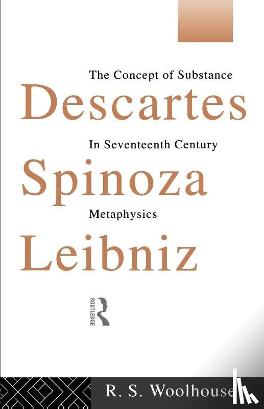 Woolhouse, Roger - Descartes, Spinoza, Leibniz