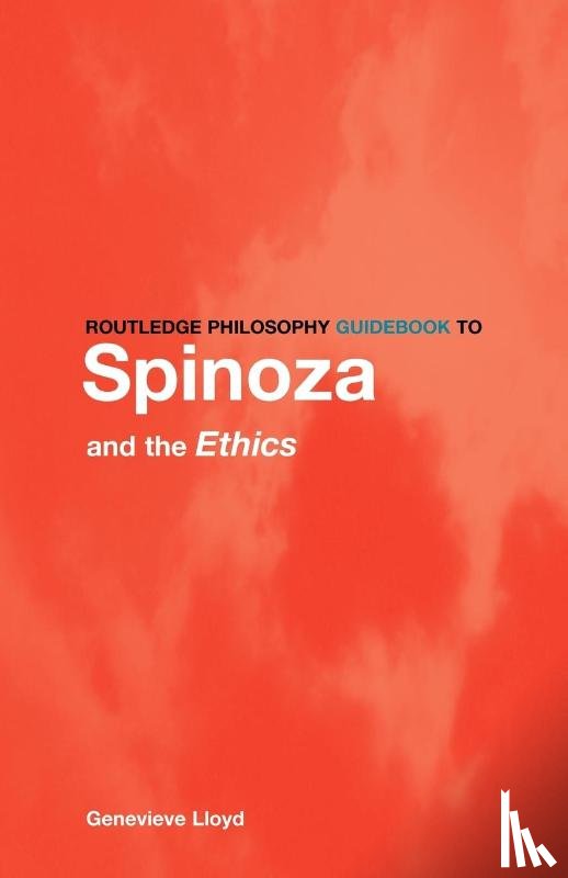 Lloyd, Genevieve - Routledge Philosophy GuideBook to Spinoza and the Ethics