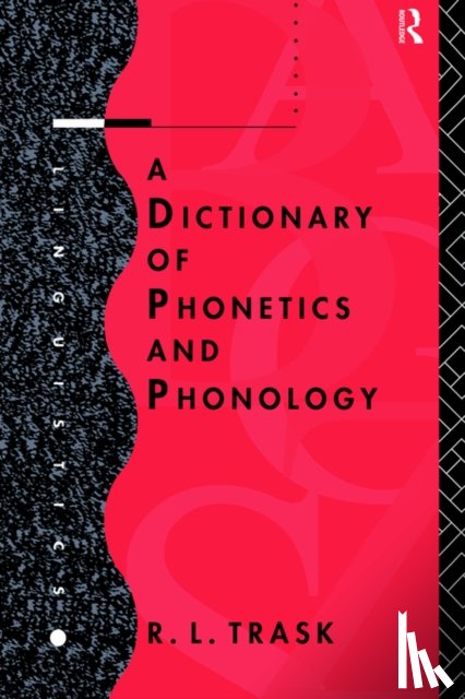 Trask, R.L. - A Dictionary of Phonetics and Phonology