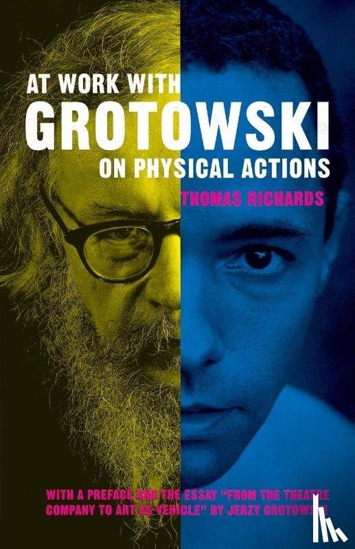 Richards, Thomas - At Work with Grotowski on Physical Actions
