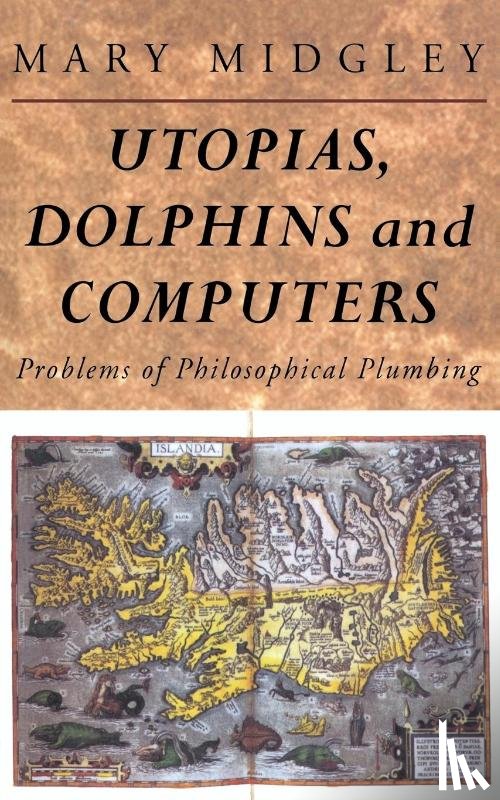 Midgley, Mary - Utopias, Dolphins and Computers