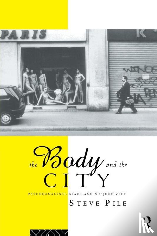 Pile, Steve - The Body and the City