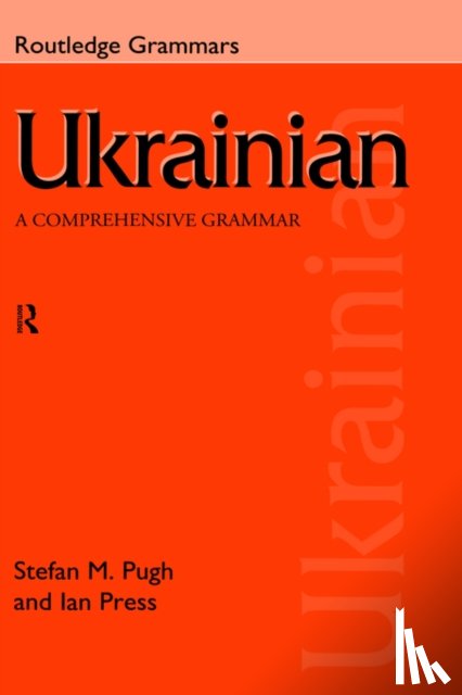 Press, Ian, Pugh, Stefan - Ukrainian: A Comprehensive Grammar