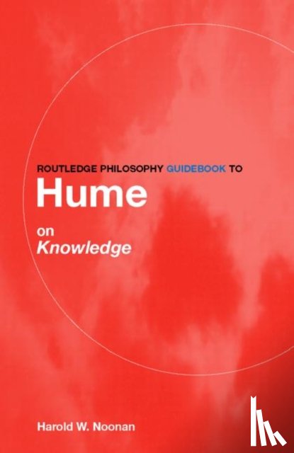 Noonan, Harold (University of Nottingham, UK) - Routledge Philosophy GuideBook to Hume on Knowledge