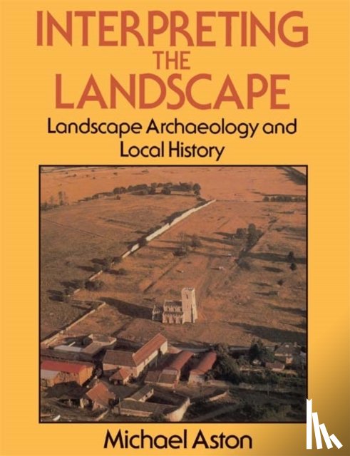 Aston, Michael - Interpreting the Landscape