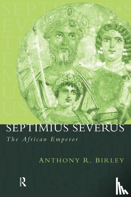 Birley, Anthony R - Septimius Severus