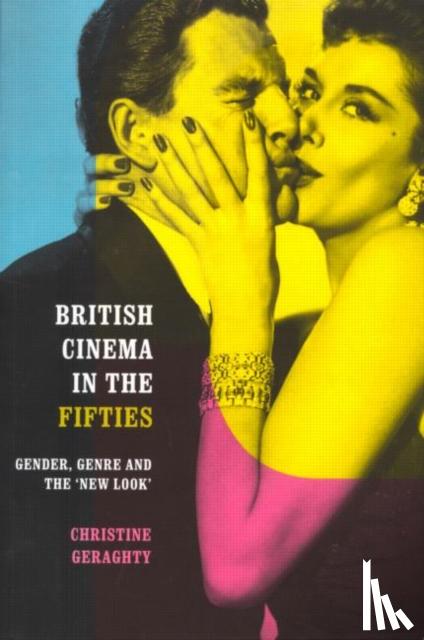 Geraghty, Christine - Geraghty, C: British Cinema in the Fifties