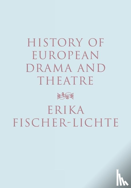Fischer-Lichte, Erika - History of European Drama and Theatre