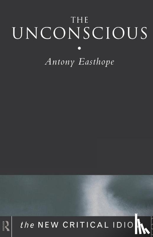 Easthope, Anthony - The Unconscious