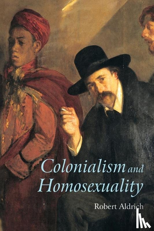 Aldrich, Robert (University of Sydney - Colonialism and Homosexuality