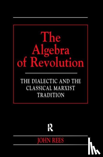 Rees, John - The Algebra of Revolution