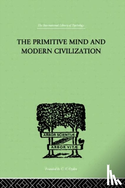 Aldrich, Charles Roberts - The Primitive Mind And Modern Civilization
