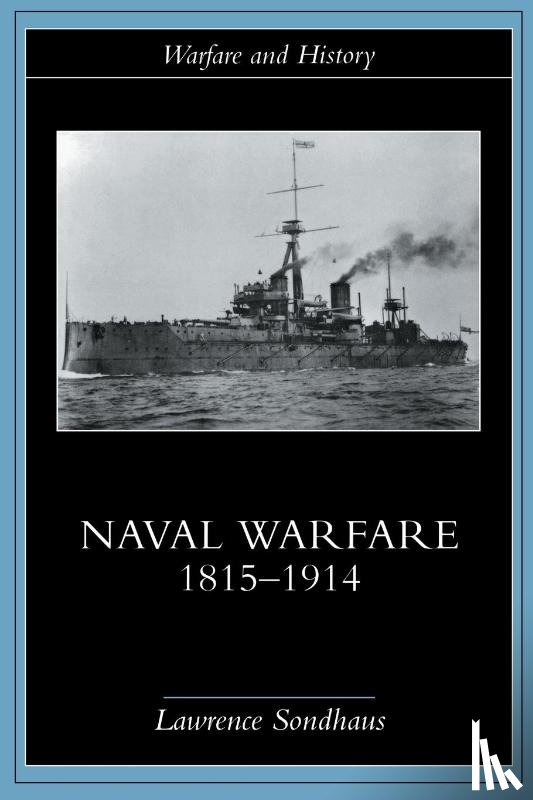 Sondhaus, Lawrence - Naval Warfare, 1815-1914