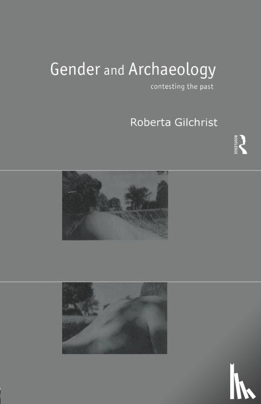 Gilchrist, Roberta - Gender and Archaeology