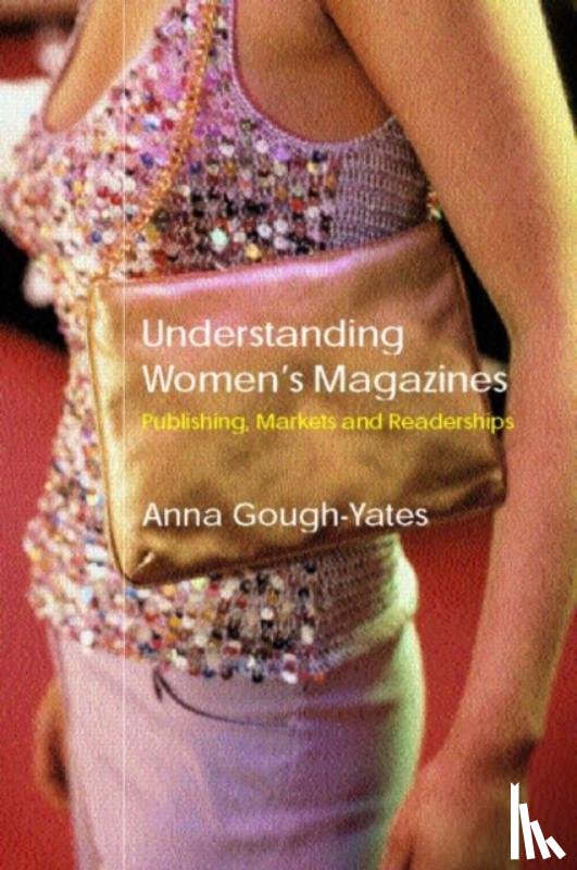 Gough-Yates, Anna - Understanding Women's Magazines
