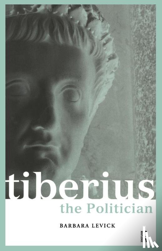 Levick, Barbara - Tiberius the Politician