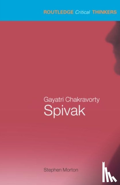 Morton, Stephen - Gayatri Chakravorty Spivak