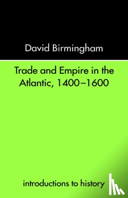 Birmingham, David - Trade and Empire in the Atlantic 1400-1600