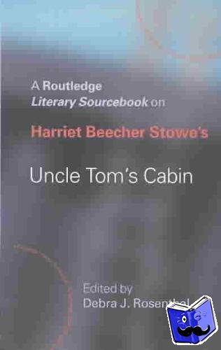Rosenthal, Debra J. - Rosenthal, D: Harriet Beecher Stowe's Uncle Tom's Cabin