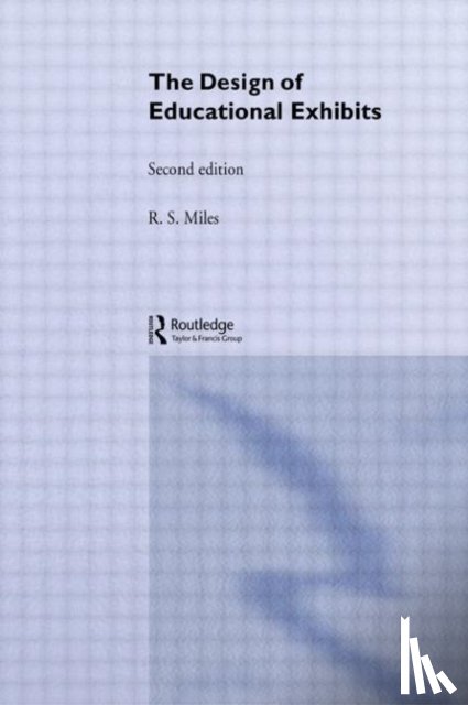 Alt, M. B., Gosling, D. C., Miles, R S, Miles, R. S. - The Design of Educational Exhibits