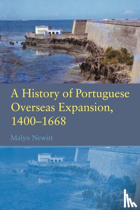 Newitt, Malyn (King's College - A History of Portuguese Overseas Expansion 1400-1668