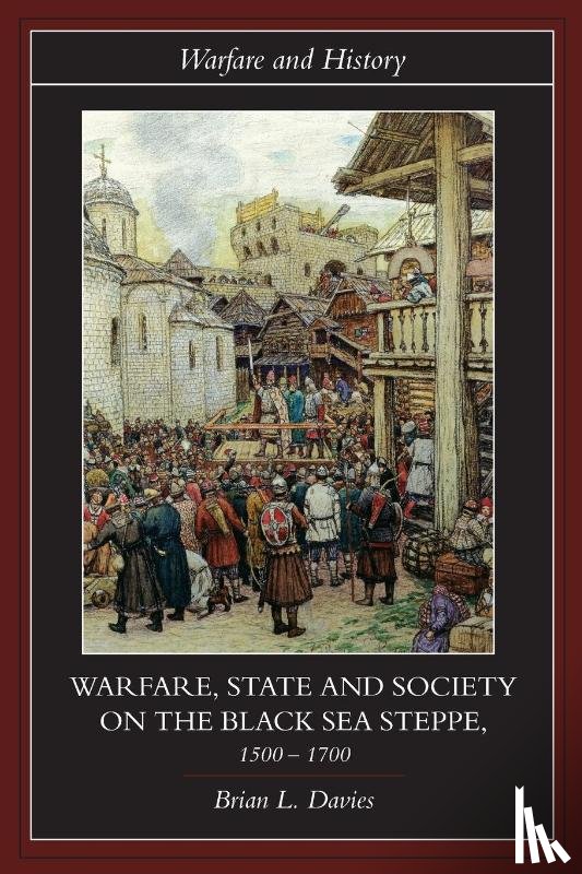 Davies, Brian (University of Texas - Warfare, State and Society on the Black Sea Steppe, 1500-1700