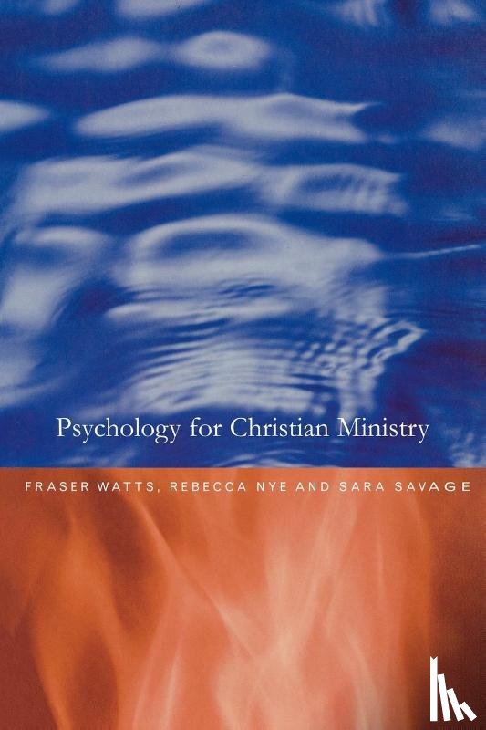 Nye, Rebecca, Savage, Sara, Watts, Fraser - Psychology for Christian Ministry