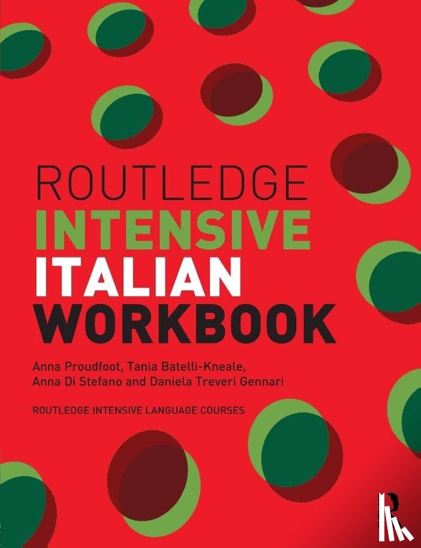 Proudfoot, Anna (Oxford Brookes University, Kneale, Tania Batelli, Stefano, Anna di (University of Oxford, Gennari, Daniela Treveri (Oxford Brookes University - Routledge Intensive Italian Workbook