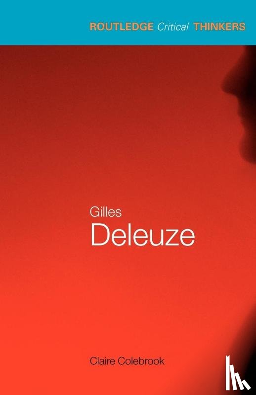 Colebrook, Claire (Penn State University) - Gilles Deleuze