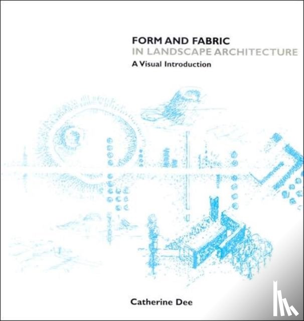 Dee, Catherine (University of Sheffield - Form and Fabric in Landscape Architecture