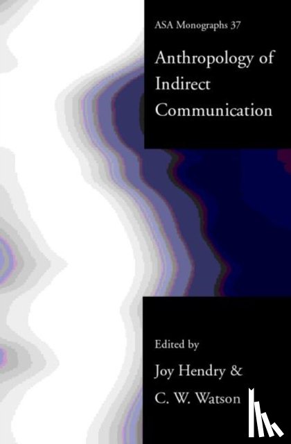  - An Anthropology of Indirect Communication