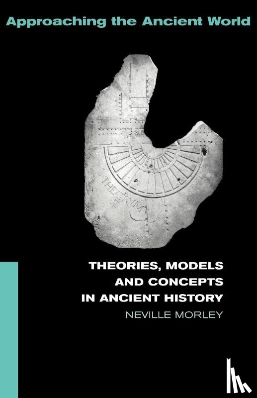 Morley, Neville - Theories, Models and Concepts in Ancient History