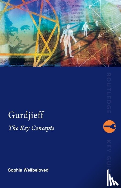 Wellbeloved, Sophia - Gurdjieff: The Key Concepts