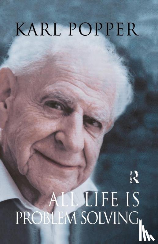 Popper, Karl - All Life is Problem Solving