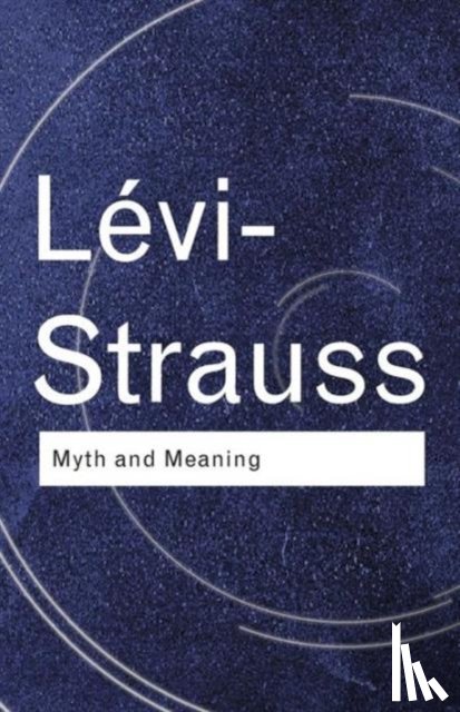 Levi-Strauss, Claude - Myth and Meaning