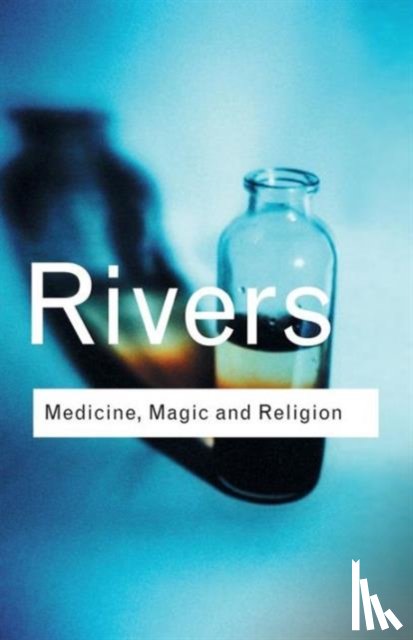 Rivers, W.H.R. - Medicine, Magic and Religion